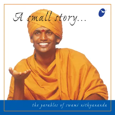 A small story... - Parables of Swami Nithyananda - English